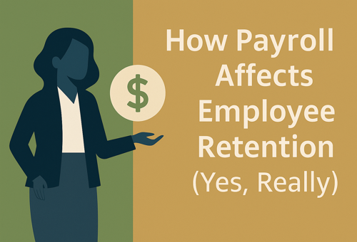 How Payroll Affects Employee Retention (Yes, Really)