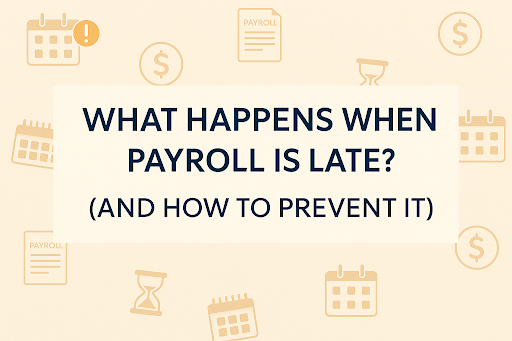 What Happens When Payroll Is Late? (And How to Prevent It)