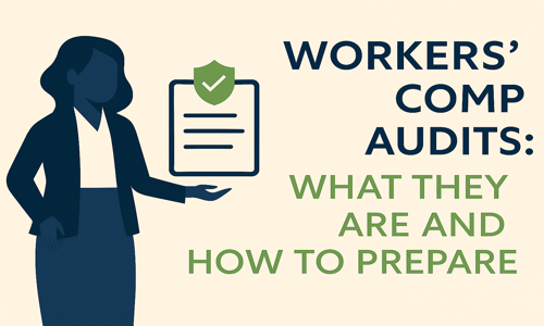 Workers’ Comp Audits: What They Are and How to Prepare