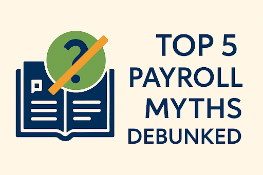 Top 5 Payroll Myths Debunked